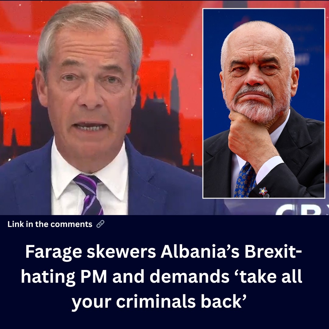 nigel-farage-skewers-albania’s-brexit-hating-pm-and-demands-‘take-all-your-criminals-back’-after-dig-at-britain