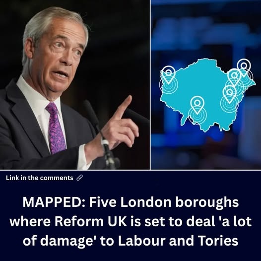 mapped:-five-london-boroughs-where-reform-uk-is-set-to-deal-‘a-lot-of-damage’-to-labour-and-tories