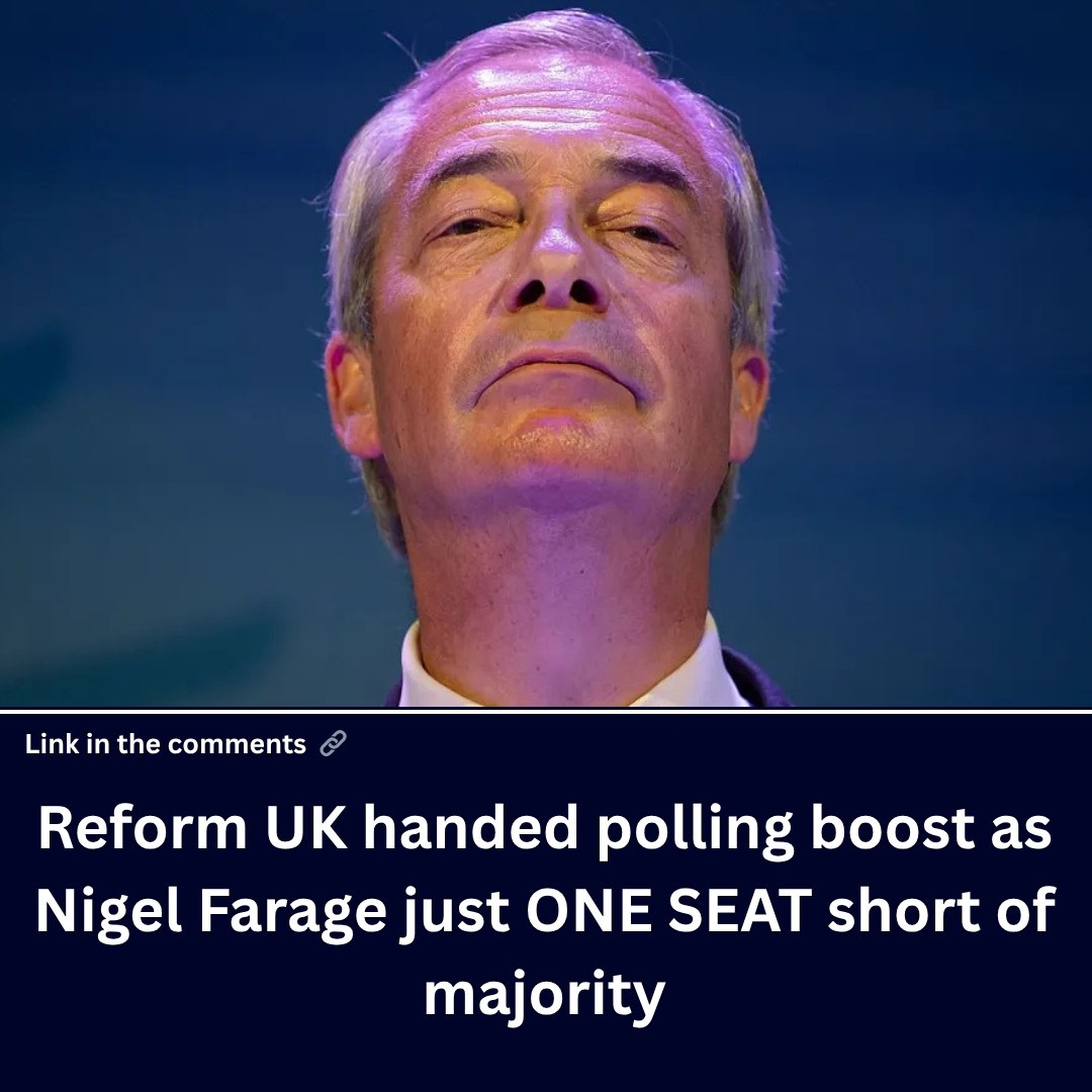 reform-uk-handed-polling-boost-as-nigel-farage-just-one-seat-short-of-majority