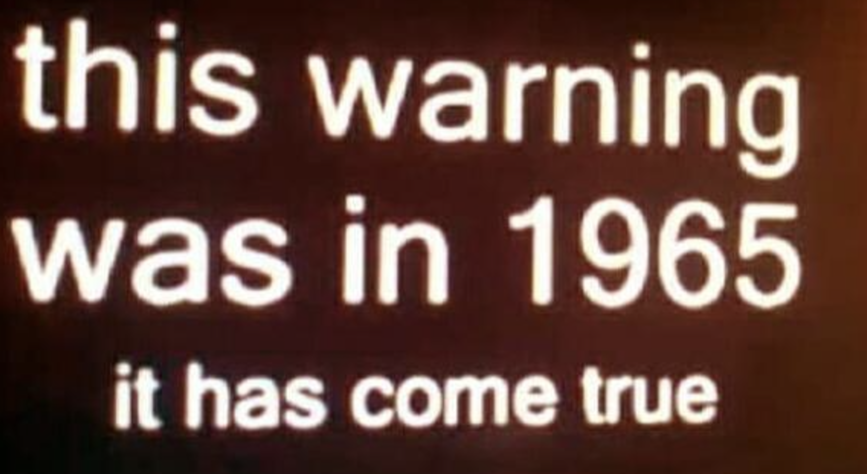 in-1965-an-unforgettable-warning-was-broadcast-for-all-to-hear:-54-years-later,-it’s-sadly-come-true