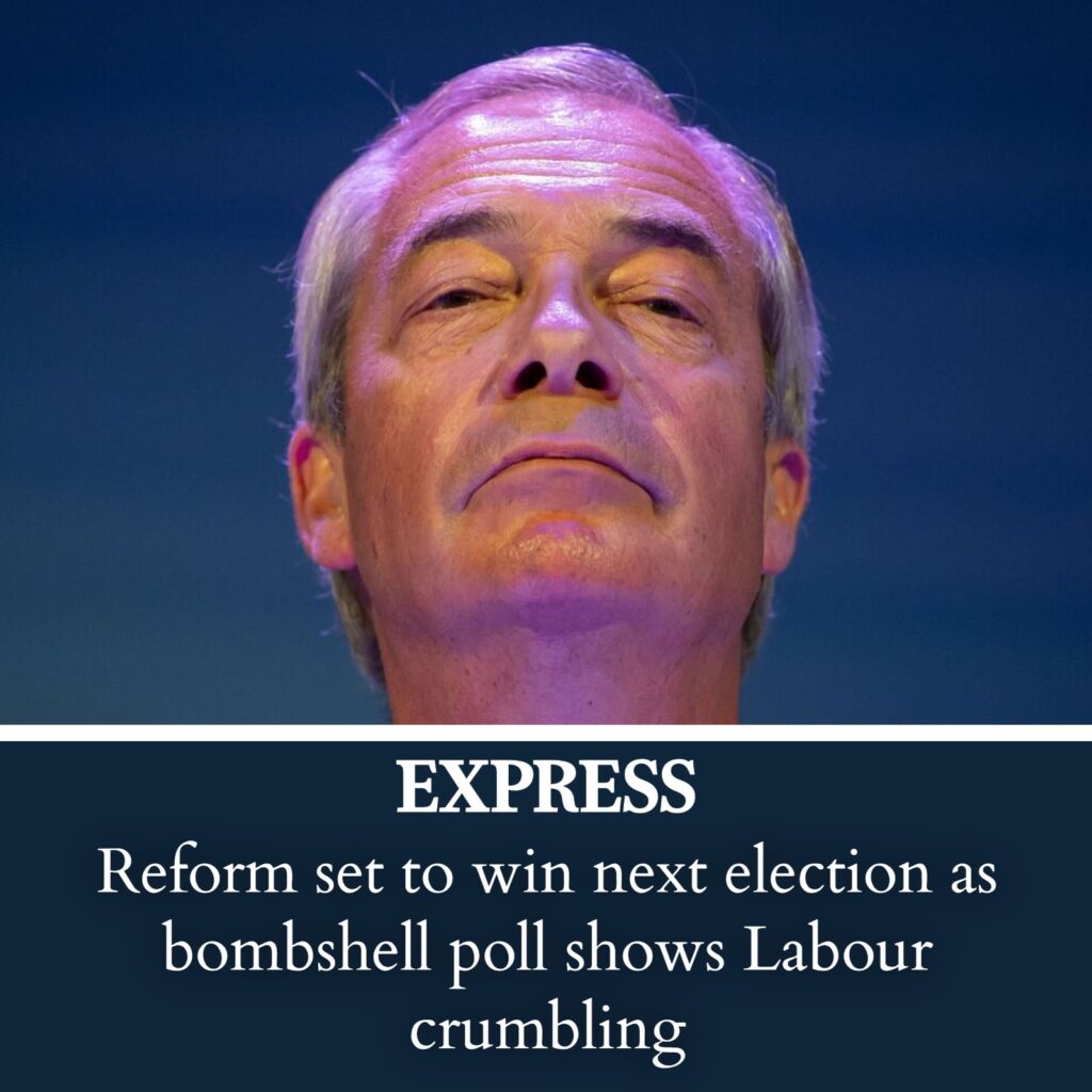 reform-set-to-win-next-election-as-bombshell-poll-shows-starmer’s-labour-crumbling