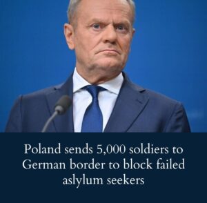 poland-sends-5,000-soldiers-to-german-border-to-block-failed-aslylum-seekers