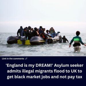 ‘england-is-my-dream!’-asylum-seeker-admits-illegal-migrants-flood-to-uk-to-get-black-market-jobs-and-not-pay-tax