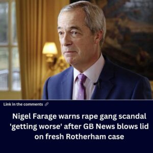 nigel-farage-warns-rape-gang-scandal-‘getting-worse’-after-gb-news-blows-lid-on-fresh-rotherham-case