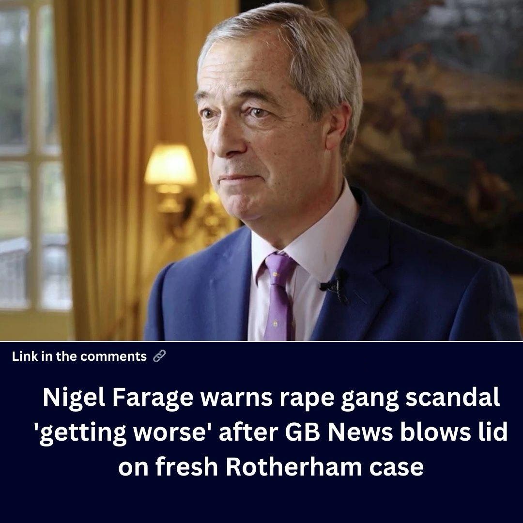 Nigel Farage warns rape gang scandal ‘getting worse’ after GB News blows lid on fresh Rotherham case
